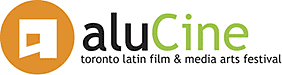 aluCine Toronto Latin Film + Media Arts Festival
